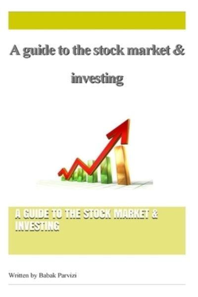 Cover for Babak Parvizi · A guide to the stock market &amp; investing (Paperback Book) (2015)