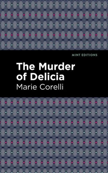The Murder of Delicia - Mint Editions - Marie Corelli - Books - Graphic Arts Books - 9781513277790 - April 22, 2021