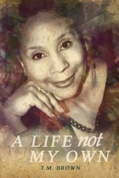 Cover for Tm Brown · A Life Not My Own (Paperback Book) (2015)