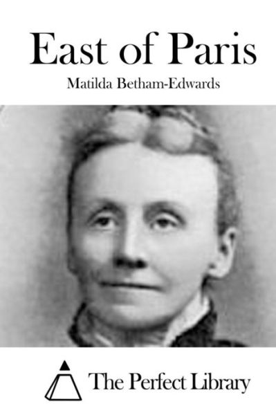 Cover for Matilda Betham-Edwards · East of Paris (Paperback Book) (2015)