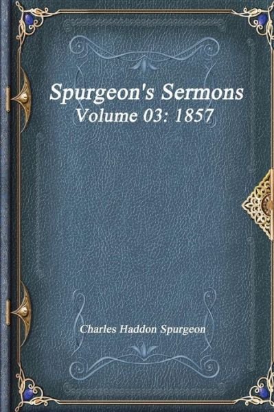Cover for Charles Haddon Spurgeon · Spurgeon's Sermons Volume 03 (Paperback Book) (2017)