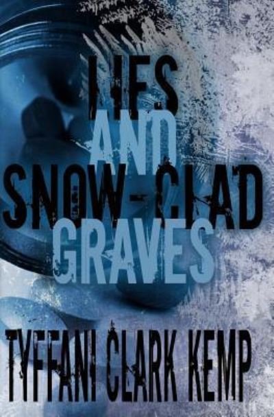 Cover for Tyffani Clark Kemp · Lies and Snow-Clad Graves (Paperback Book) (2016)