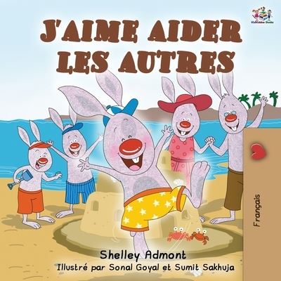 Cover for Shelley Admont · J'aime aider les autres: I Love to Help - French Edition - French Bedtime Collection (Paperback Book) [2nd edition] (2019)