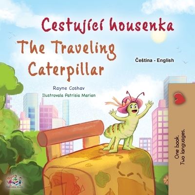 Cover for Rayne Coshav · Traveling Caterpillar (Czech English Bilingual Book for Kids) (Bok) (2023)