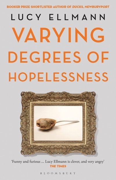 Cover for Lucy Ellmann · Varying Degrees of Hopelessness (Taschenbuch) (2020)