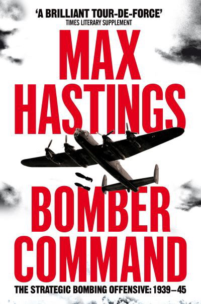 Bomber Command - Max Hastings - Kirjat - Pan Macmillan - 9781529047790 - torstai 8. heinäkuuta 2021