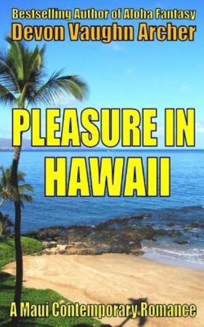 Devon Vaughn Archer · Pleasure in Hawaii (A Maui Contemporary Romance) (Paperback Book) (2016)