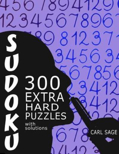 Cover for Carl Sage · Sudoku 300 Extra Hard Puzzles With Solutions. (Paperback Book) (2016)