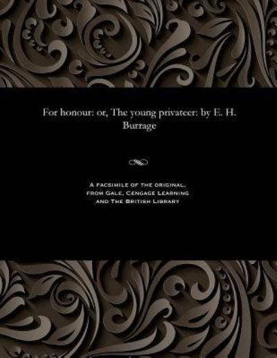 Cover for E. Harcourt (Edwin Harcourt) Burrage · For honour : or, The young privateer : by E. H. Burrage (Paperback Bog) (1901)