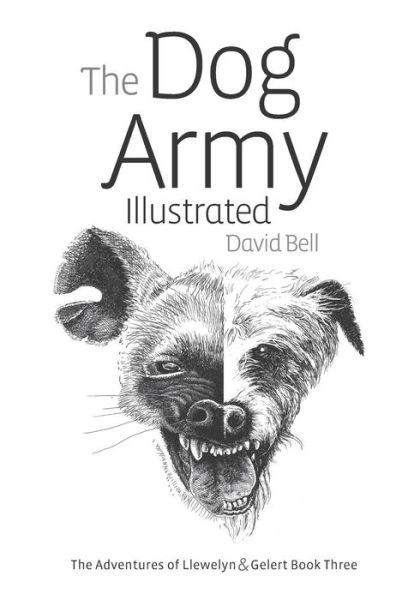 The Dog Army Illustrated - David Bell - Kirjat - Createspace Independent Publishing Platf - 9781537024790 - torstai 11. heinäkuuta 2019