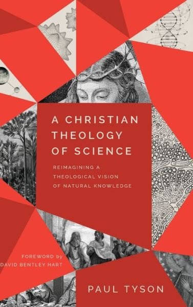 Cover for Paul Tyson · A Christian Theology of Science (Hardcover Book) (2022)