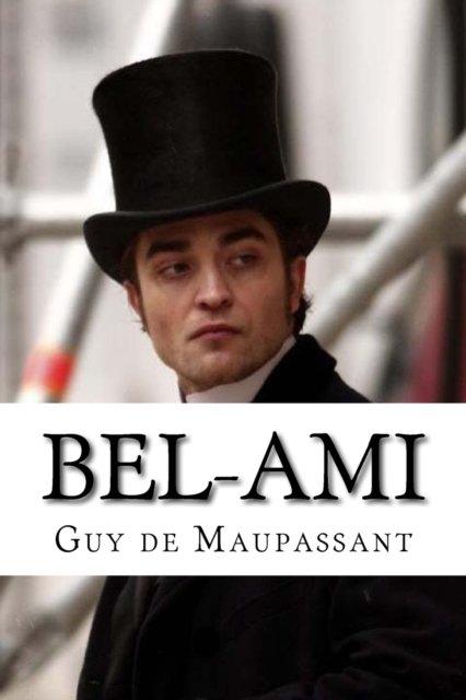 Bel-ami - Guy de Maupassant - Books - Createspace Independent Publishing Platf - 9781542437790 - January 9, 2017