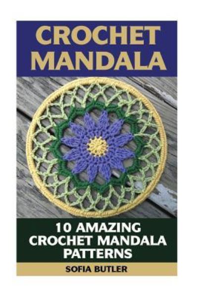 Cover for Sofia Butler · Crochet Mandala : 10 Amazing Crochet Mandala Patterns (Paperback Book) (2017)