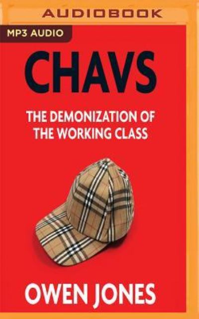 Chavs - Owen Jones - Audio Book - Audible Studios on Brilliance - 9781543625790 - August 4, 2017