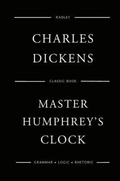 Master Humphrey's Clock - Charles Dickens - Books - Createspace Independent Publishing Platf - 9781545494790 - April 21, 2017