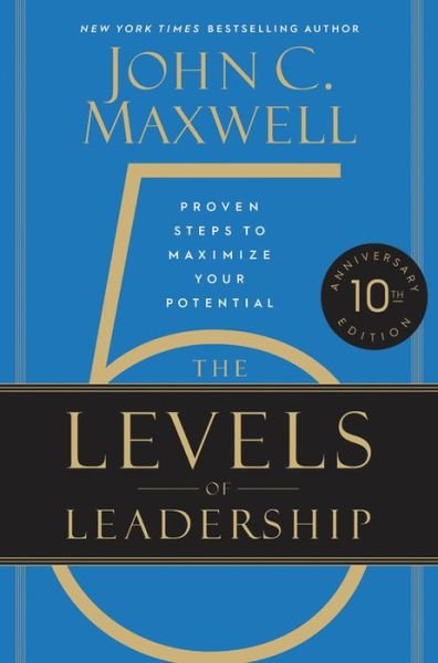 The 5 Levels of Leadership (10th Anniversary Edition): Proven Steps to Maximize Your Potential - John C. Maxwell - Bøger - Little, Brown & Company - 9781546059790 - 22. april 2021