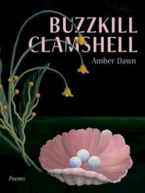 Buzzkill Clamshell - Amber Dawn - Books - Arsenal Pulp Press - 9781551529790 - July 24, 2025