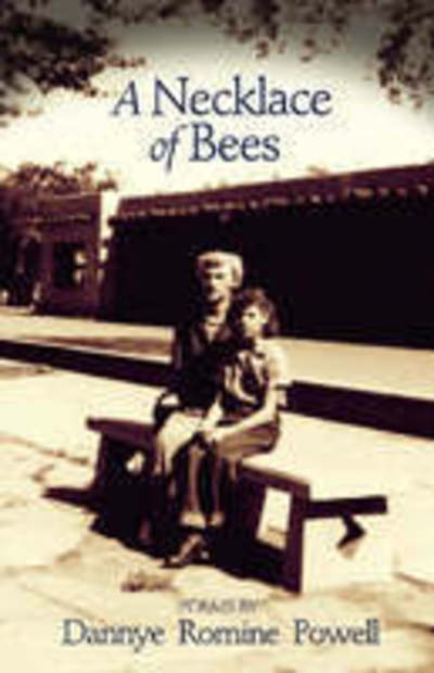 Cover for Dannye Romine Powell · A Necklace of Bees: Poems - University of Arkansas Press Poetry Series (Paperback Book) (2008)