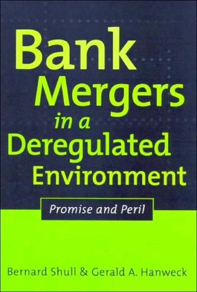 Cover for Bernard Shull · Bank Mergers in a Deregulated Environment: Promise and Peril (Hardcover Book) (2001)