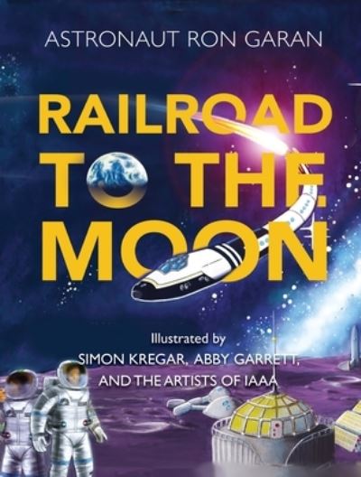 Cover for Ron Garan · Railroad to the Moon (Hardcover Book) (2023)