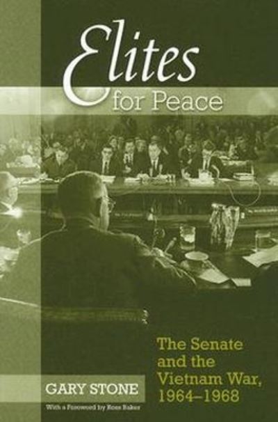 Cover for Gary Stone · Elites for Peace: The Senate and the Vietnam War, 1964-1968 (Hardcover Book) (2007)