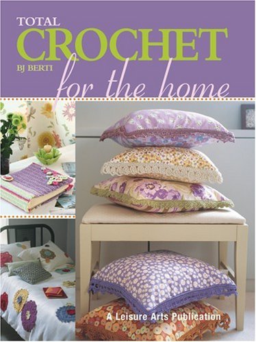 Total Crochet for the Home  (Leisure Arts #4378) - Mq Publishing Limited - Books - Leisure Arts, Inc. - 9781574865790 - December 1, 2005