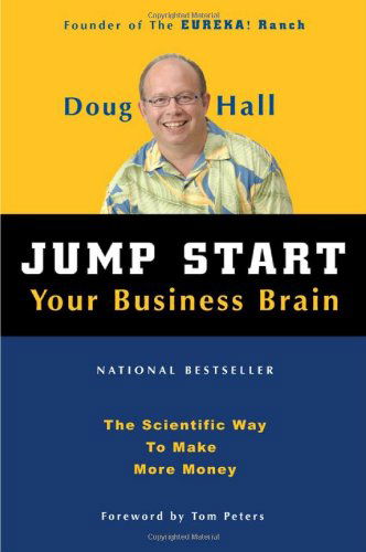 Jump Start Your Business Brain: Scientific Ideas and Advice That Will Immediately Double Your Business Success Rate - Doug Hall - Books - Clerisy Press - 9781578601790 - April 1, 2005