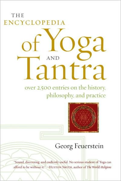 Cover for Feuerstein, Georg, PhD · The Encyclopedia of Yoga and Tantra: Over 2,500 Entries on the History, Philosophy, and Practice (Gebundenes Buch) [2 Revised edition] (2011)