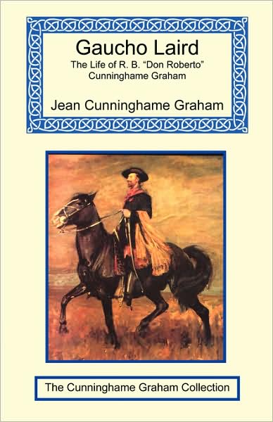 Cover for Jean Cunninghame Graham · Gaucho Laird - the Life of R. B. &quot;Don Roberto&quot; Cunninghame Graham (Paperback Book) (2005)