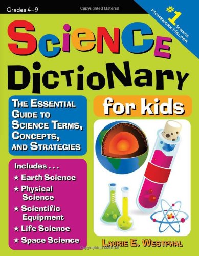 Cover for Laurie E. Westphal · Science Dictionary for Kids: The Essential Guide to Science Terms, Concepts, and Strategies (Paperback Book) (2009)