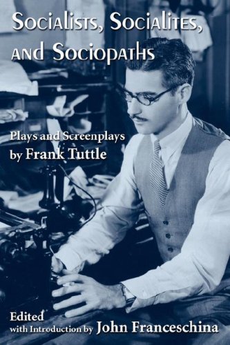 Cover for Frank Tuttle · Socialists, Socialites, and Sociopaths: Plays and Screenplays by Frank Tuttle (Taschenbuch) (2007)