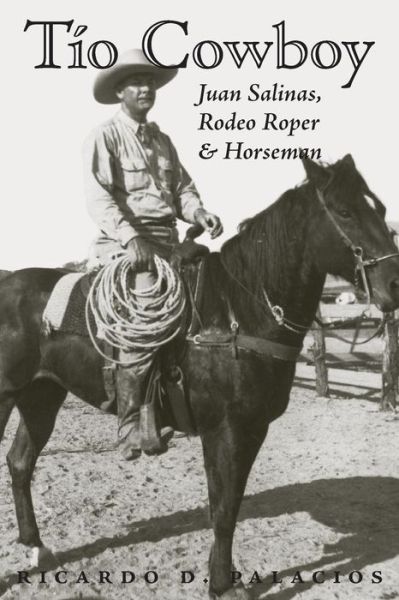 Cover for Ricardo D. Palacios · Tio Cowboy: Juan Salinas, Rodeo Roper and Horseman (Paperback Book) (2014)