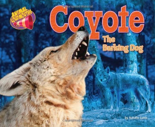 Cover for Natalie Lunis · Coyote: the Barking Dog (Animal Loudmouths) (Inbunden Bok) (2011)