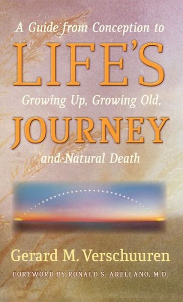 Cover for Gerard M. Verschuuren · Life's Journey A Guide from Conception to Growing up, Growing Old, and Natural Death (Book) (2016)