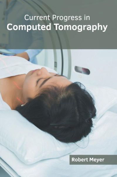 Cover for Robert Meyer · Current Progress in Computed Tomography (Gebundenes Buch) (2019)