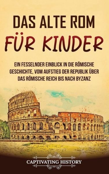 Cover for Captivating History · Alte Rom Für Kinder (Book) (2023)