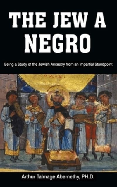 Cover for Ph D. Arthur Talmage Abernethy · Jew a Negro (Book) (2019)