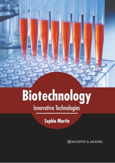 Cover for Sophia Martin · Biotechnology: Innovative Technologies (Hardcover Book) (2022)
