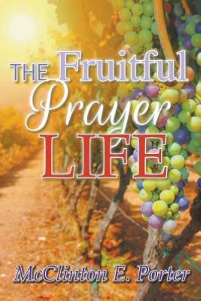 Cover for Porter E McClinton · The Fruitful Prayer Life (Paperback Book) (2017)