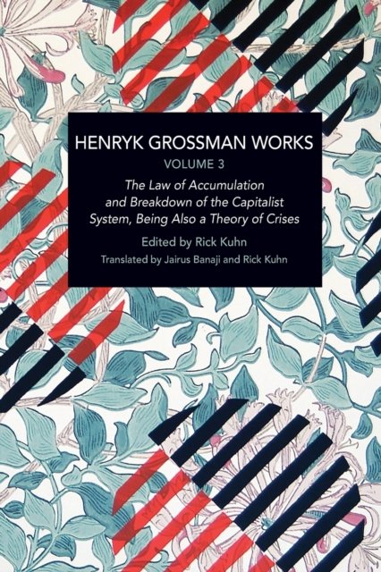 Henryk Grossman · Henryk Grossman Works, Volume 3: The Law of Accumulation and Breakdown of the Capitalist System, Being also a Theory of Crises - Historical Materialism (Taschenbuch) (2022)