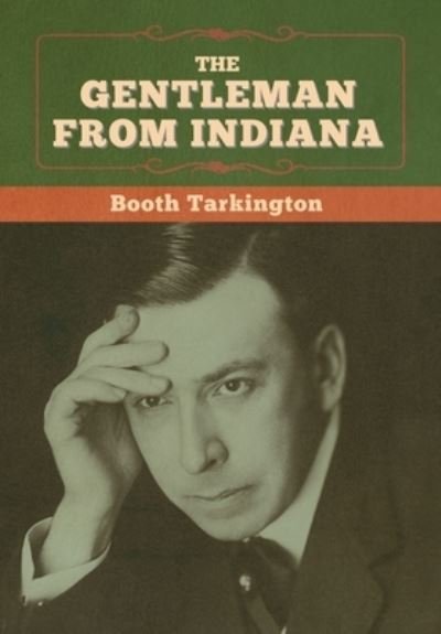Cover for Booth Tarkington · The Gentleman from Indiana (Inbunden Bok) (2020)
