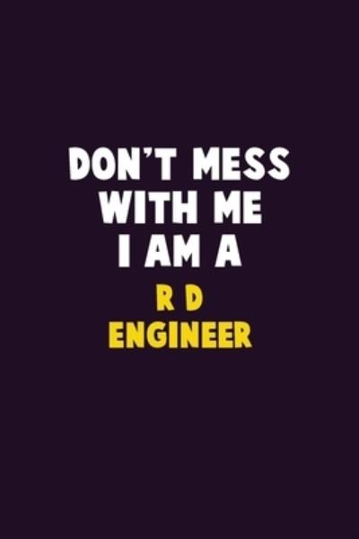 Don't Mess With Me, I Am A R&D Engineer - Emma Loren - Bøger - Independently Published - 9781656639790 - 6. januar 2020