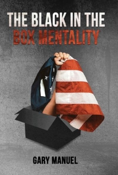 Cover for Gary Manuel · The Black in the Box Mentality (Hardcover Book) (2022)
