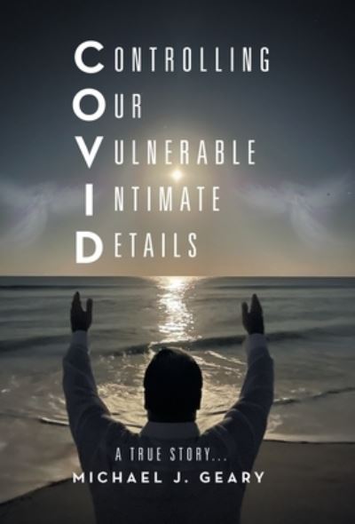 Cover for Michael J. Geary · Controlling Our Vulnerable Intimate Details (Book) (2022)