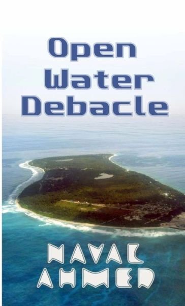 Cover for Naval Ahmed · Open Water Debacle (Paperback Book) (2021)