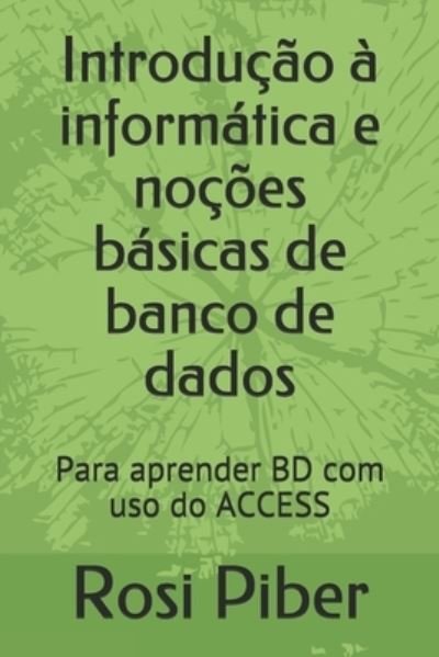 Cover for Rosi Viana Piber · Introducao a informatica e nocoes basicas de banco de dados (Pocketbok) (2019)