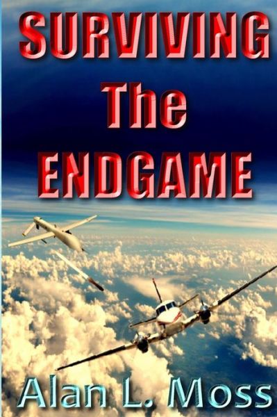 Surviving the Endgame - Alan L Moss - Books - Start Romance - 9781682999790 - April 26, 2016