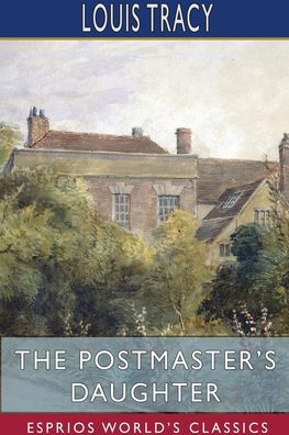 Cover for Louis Tracy · The Postmaster's Daughter (Esprios Classics) (Pocketbok) (2024)