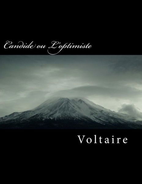 Candide Ou l'Optimiste - Voltaire - Książki - Createspace Independent Publishing Platf - 9781721221790 - 14 czerwca 2018