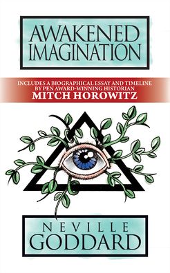 Awakened Imagination: Deluxe Edition - Neville Goddard - Books - G&D Media - 9781722505790 - December 30, 2021